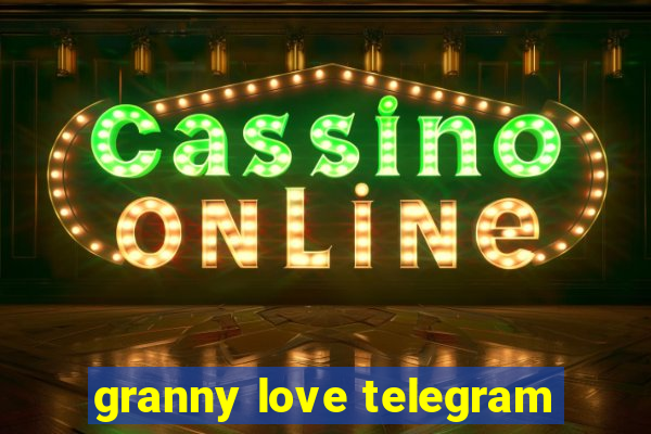 granny love telegram